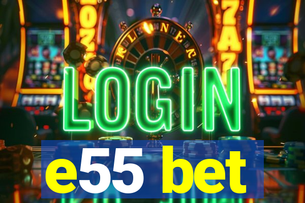 e55 bet